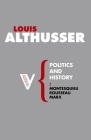Politics and History: Montesquieu, Rousseau, Marx (Radical Thinkers) By Louis Althusser, Ben Brewster (Translated by) Cover Image