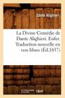 La Divine Comédie de Dante Alighieri. Enfer. Traduction Nouvelle En Vers Libres (Éd.1837) (Litterature) By Dante Cover Image