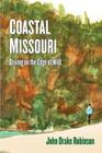Coastal Missouri: Driving on the Edge of Wild By John Drake Robinson Cover Image