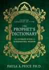 The Prophet's Dictionary: The Ultimate Guide to Supernatural Wisdom (Premium Expanded Edition) Cover Image