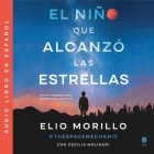 Boy Who Reached for the Stars, the El Niño Que Alcanzó Las Estrellas (Spa) Una By Elio Morillo Cover Image