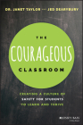 The Courageous Classroom: Creating a Culture of Safety for Students to Learn and Thrive By Janet Taylor, Jed Dearybury Cover Image