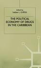 The Political Economy of Drugs in the Caribbean (International Political Economy) Cover Image