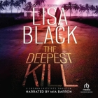 The Deepest Kill By Lisa Black, Mia Barron (Read by) Cover Image