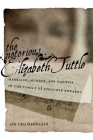 The Notorious Elizabeth Tuttle: Marriage, Murder, and Madness in the Family of Jonathan Edwards (North American Religions #6) By Ava Chamberlain Cover Image