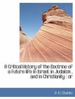 A Critical History of the Doctrine of a Future Life in Israel, in Judaism, and in Christianity: Or Cover Image