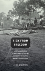 Sick from Freedom: African-American Illness and Suffering During the Civil War and Reconstruction By Jim Downs Cover Image