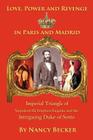 Imperial Triangle of Napoleon III, Empress Eugenie and the Intriguing Duke of Sesto: Love, Power and Revenge in Old Paris and Madrid By Nancy Becker Cover Image