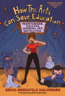 How the Arts Can Save Education: Transforming Teaching, Learning, and Instruction (Technology) By Erica Rosenfeld Halverson, Ellen Weinstein (Foreword by) Cover Image