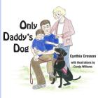 Only Daddy's Dog By Cynthia Crosson, Carole Williams (Illustrator) Cover Image