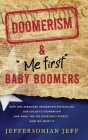 DOOMERISM & Me first Baby Boomers: How one misguided generation destabilized our society's foundation and what We the [everyday] People must do about By Jeffersonian Jeff Cover Image