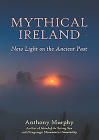 Mythical Ireland: New Light on the Ancient Past By Anthony Murphy Cover Image