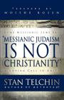 Messianic Judaism Is Not Christianity: A Loving Call to Unity By Stan Telchin, Moishe Rosen (Foreword by) Cover Image