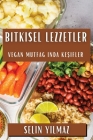 Bitkisel Lezzetler: Vegan Mutfağında Keşifler Cover Image