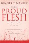 Proud Flesh: Sex, God, and the Redemptive Power of Flat Foot Dancing By Ginger T. Manley Cover Image