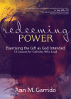 Redeeming Power: Exercising the Gift as God Intended By Ann M. Garrido Cover Image