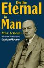 On the Eternal in Man By Max Scheler Cover Image