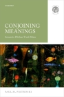 Conjoining Meanings: Semantics Without Truth Values (Context & Content) By Paul M. Pietroski Cover Image