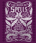 The Book of Spells: A Magical Treasury of Spells, Rituals and Blessings By Marie Bruce Cover Image
