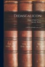 Didascalicon; a Medieval Guide to the Arts By 1096 Or 7-1141 Hugo of Saint Victor (Created by), Jerome 1918- Taylor (Created by) Cover Image