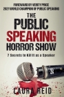The Public Speaking Horror Show: 7 Secrets to Kill It as a Speaker Cover Image