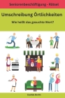 Umschreibung Örtlichkeiten - Wie heißt das gesuchte Wort?: Seniorenbeschäftigung Rätsel Cover Image