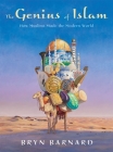 The Genius of Islam: How Muslims Made the Modern World By Bryn Barnard Cover Image
