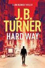 Hard Way (Jon Reznick Thriller #4) By J. B. Turner Cover Image