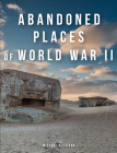 Abandoned Places of World War II Cover Image
