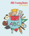 ABC Tracing Books For Toddlers: Preschool And Kids. Coloring And Letter Tracing Book, Practice For Kids, Ages 3-5, Alphabet Writing Practic By B&g Books Cover Image