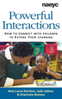 Powerful Interactions: How to Connect with Children to Extend Their Learning By Amy Laura Dombro, Judy Jabion, Charlotte Stetson Cover Image