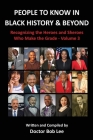 People to Know in Black History & Beyond: Recognizing the Heroes and Sheroes Who Make the Grade - Volume 3 By Doctor Bob Lee Cover Image