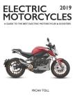 Electric Motorcycles 2019: A Guide to the Best Electric Motorcycles and Scooters By Micah Toll Cover Image