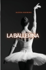 La Ballerina: Piccanti Storie di Sesso Senza Censura (Giochi di Coppia, Lesbiche, Cuckold, Giochi a 3, Giochi di Ruolo) Cover Image