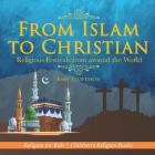 From Islam to Christian - Religious Festivals from around the World - Religion for Kids Children's Religion Books By Baby Professor Cover Image