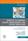 Burnout in Nursing: Causes, Management, and Future Directions, an Issue of Nursing Clinics: Volume 57-1 (Clinics: Internal Medicine #57) Cover Image