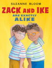 Zack and Ike Are Exactly Alike By Suzanne Bloom, Suzanne Bloom (Illustrator) Cover Image