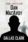 The Mind of Dan MacAvoy: A Woody White Legal Thriller Cover Image