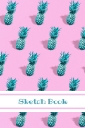 Sketch Book: Pineapple; 100 sheets/200 pages; 6