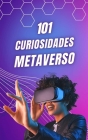 101 Curiosidades Metaverso: Hechos Increíbles y Sorprendentes / ¿Qué es el Metaverso? Cover Image