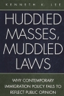 Huddled Masses, Muddled Laws: Why Contemporary Immigration Policy Fails to Reflect Public Opinion (History; 62) Cover Image