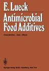 Antimicrobial Food Additives: Characteristics - Uses - Effects By G. F. Edwards (Translator), E. Lück Cover Image