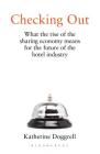 Checking Out: What the Rise of the Sharing Economy Means for the Future of the Hotel Industry By Katherine Doggrell Cover Image