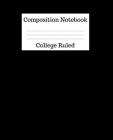 Composition Notebook College Ruled: 100 Pages - 7.5 x 9.25 Inches - Paperback - Black Design Cover Image
