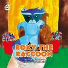 Roxy the Raccoon: A Story to Help Children Learn about Disability and Inclusion (Truth & Tails Children's Books) By Alice Reeves, Phoebe Kirk (Illustrator) Cover Image