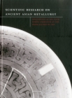 Scientific Res. Field of Ancient Asian Metallurgy: Proceedings of Fifth Forbes Symposium at the Freer Gallery of Art By Paul Jett (Editor), Blythe McCarthy (Editor), Janet G. Douglas (Editor) Cover Image