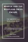 Martin and the Westland Drive Escape - The Brownsville Kidnapping Saga: A True Account of Abduction, Courage, and a Wife's Fight for Freedom in Texas Cover Image