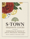 S-Town Exquisite Clocks: Celebrating the Artistry of John B. McLemore, Horologist Cover Image