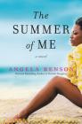 The Summer of Me: A Novel By Angela Benson Cover Image