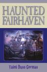 Haunted Fairhaven By Taimi Dunn Gorman Cover Image